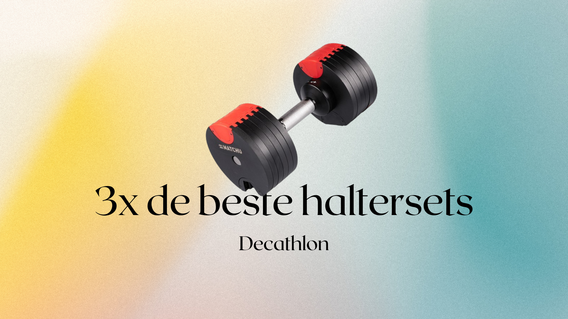 De drie beste haltersets van Decathlon